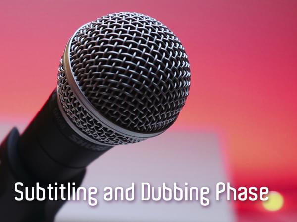 Subtitling and Dubbing Phase